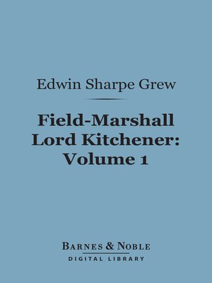 cover image of Field-Marshall Lord Kitchener, Volume 1 (Barnes & Noble Digital Library)